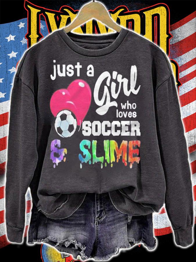 Just A Girl Who Loves Soccer And Slime Cute Funny Shirt sweatshirt