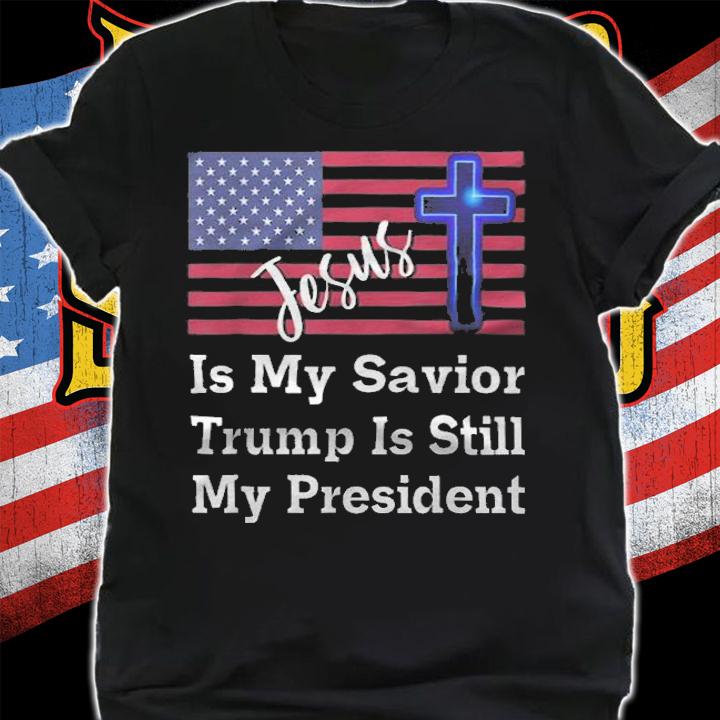 New Design jesus Is My Savior Trump Is Still My President T-Shirt