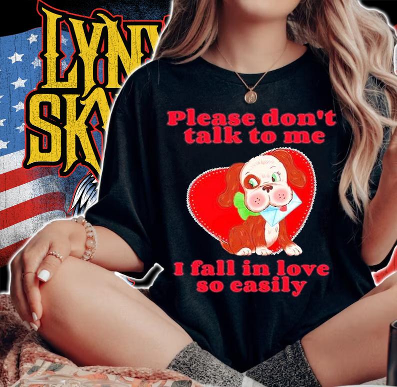 Please Dont Talk To Me I Fall In Love So Easily T-Shirt