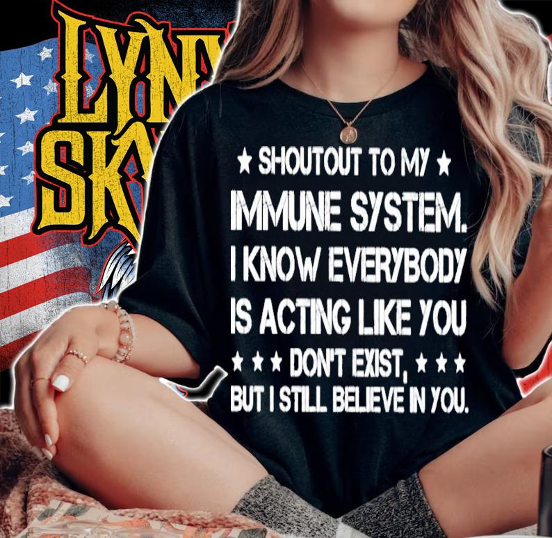 Shoutout To My Immune System I Know Everybody Is Acting Like You Shirt