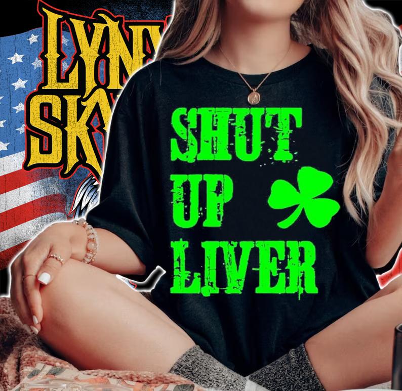Shut Up Liver St Patricks Day T-Shirt