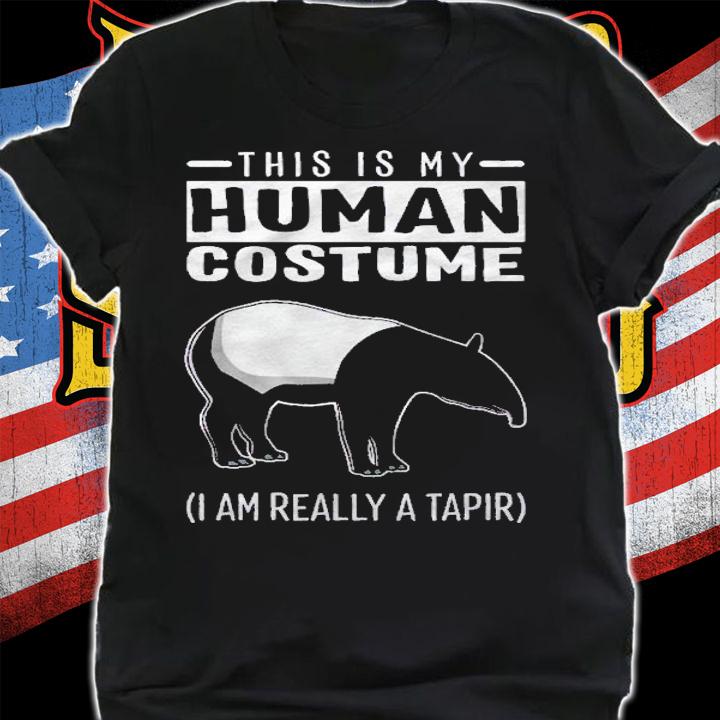 This Is My Human Costume I Am Really A Tapir Funny Shirt