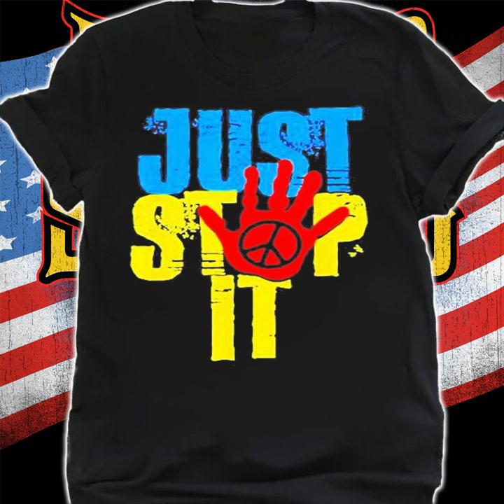 Ukraine Just Stop It T-Shirt shirt