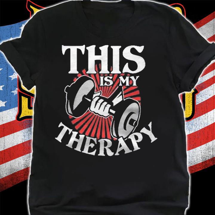 Weight Lifting Is My Therapy Funny Shirt
