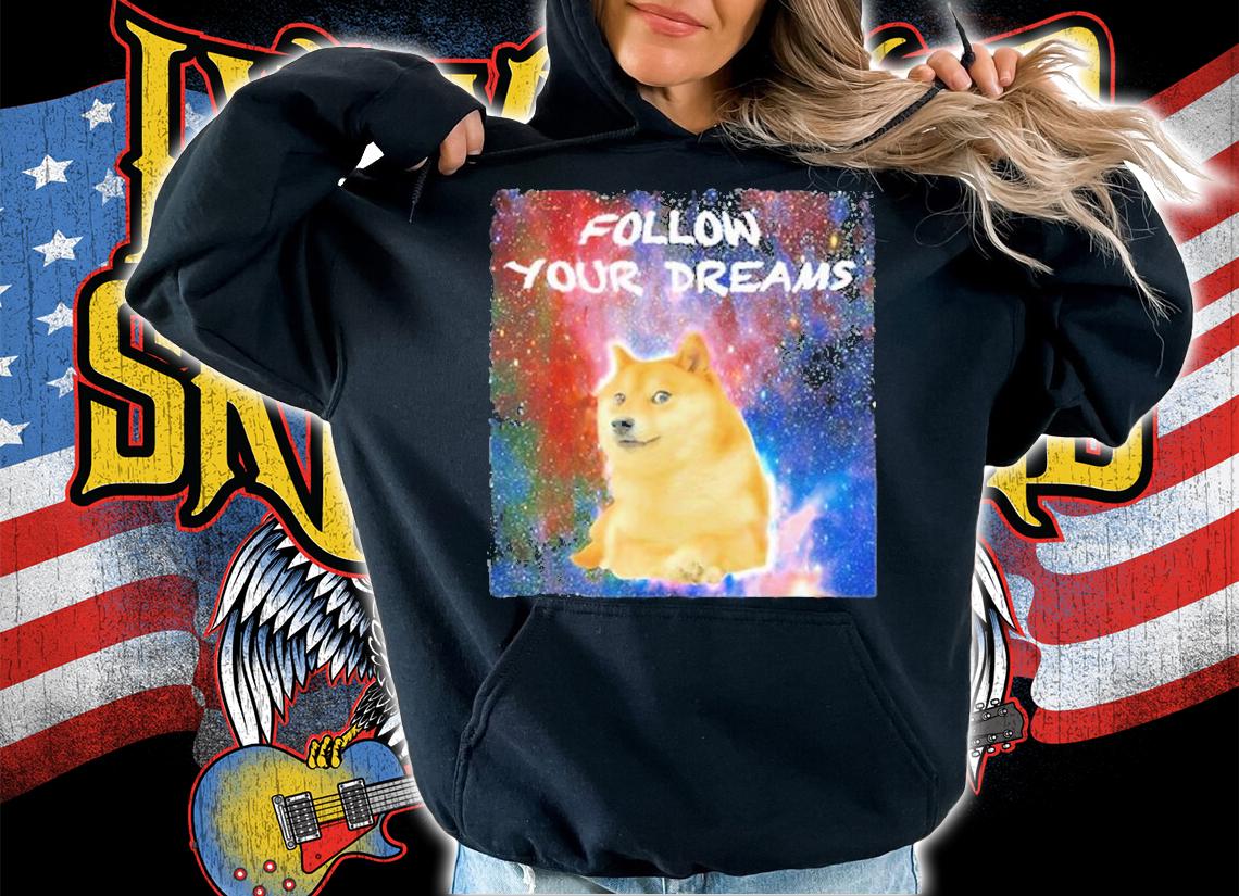 Doge Follow Your Dreams Cryptocurrency T-Shirt hoodie