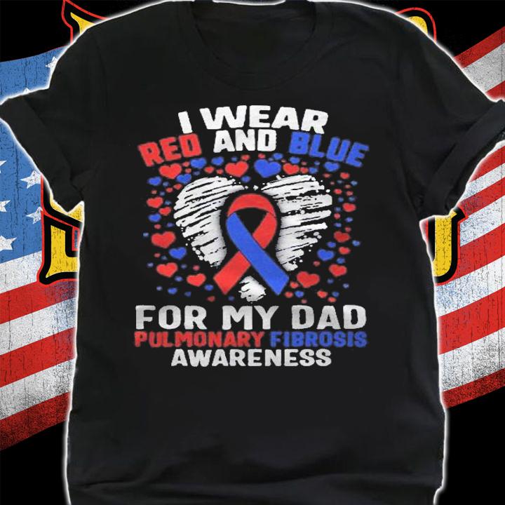 Pulmonary Fibrosis I Wear Red Blue For Dad Awareness Ribbon Shirt