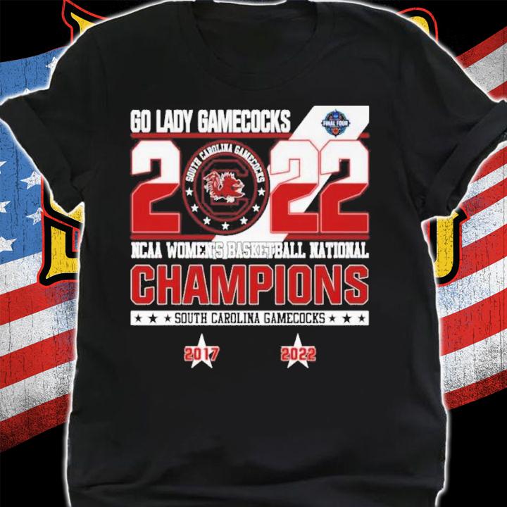 South Carolina Gamecocks Go Lady Gamecocks 2022 NCAA Women's Basketball National Champions Shirt