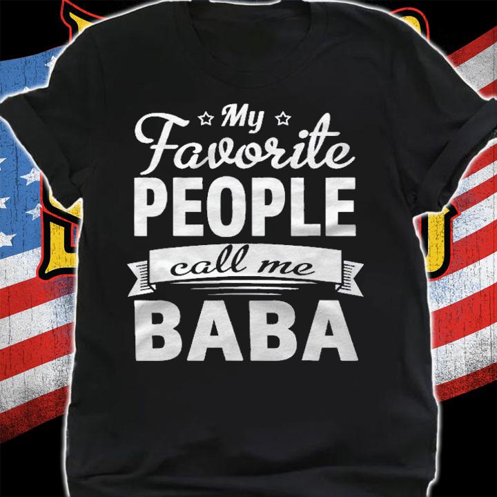 Family 365 Fathers Day My Favorite People Call Me Baba Gift Shirt
