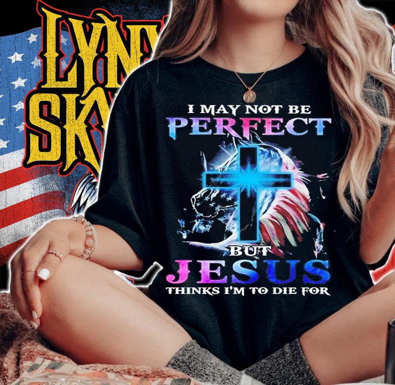 I may not be perfect but Jesus thinks I'm to die for shirt woman shirt