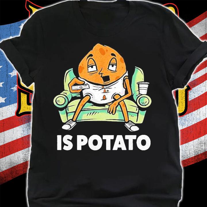 Is Potato Meme T-Shirt