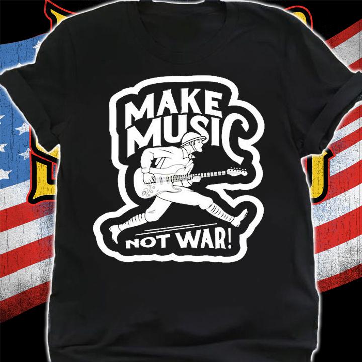 Make Music Not War T-Shirt shirt
