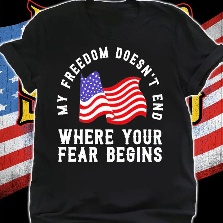 My freedom doesn't end where your fear begins shirt