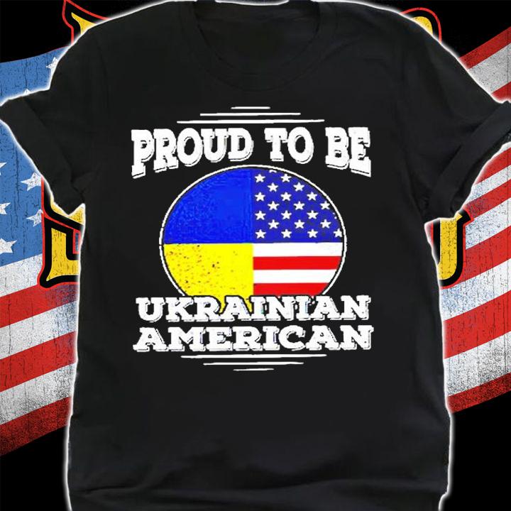 Proud To Be Ukrainian American Ukraine Ukrainian T-Shirt