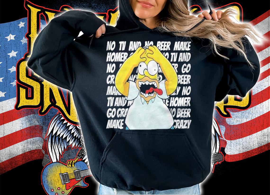 Simpsons Homer No TV And No Beer Shirt hoodie
