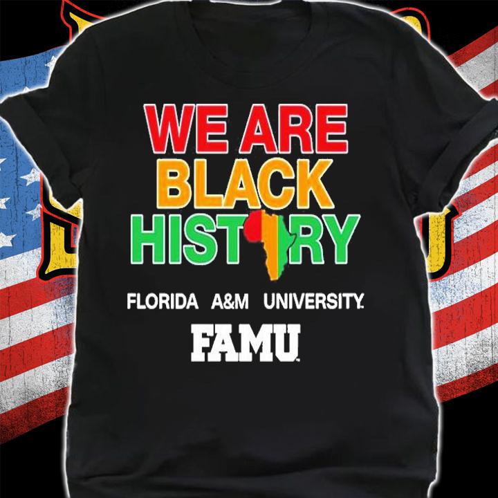 We Are Black History Florida A And M University T-Shirt