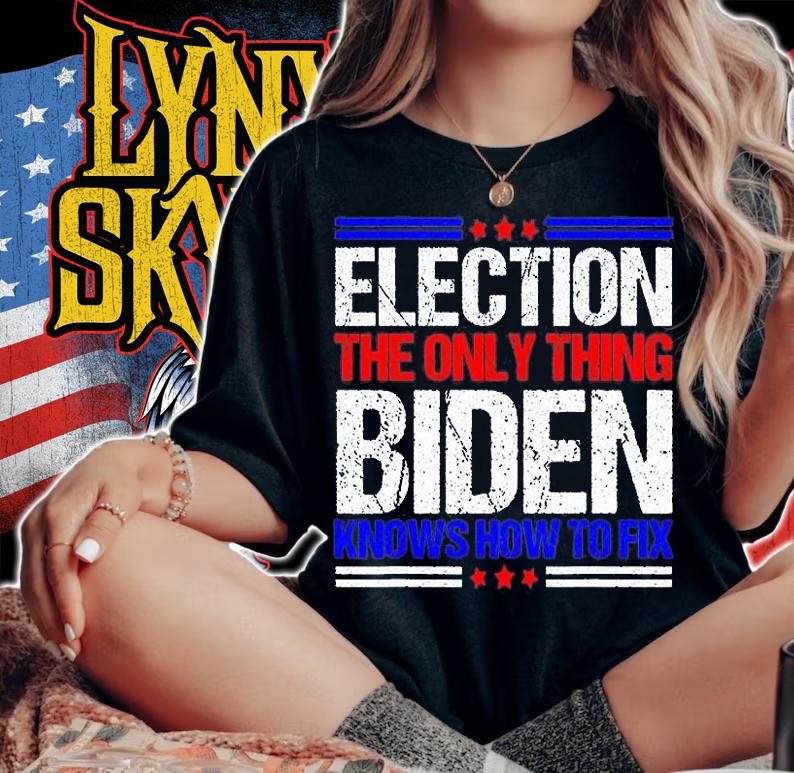 Elections The Only Thing Biden Knows How To Fix T-Shirt woman shirt