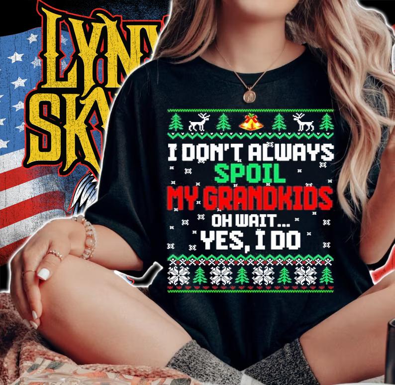 I Don't Always Spoil My Grandkids Oh Wait Yes I Do Ugly Christmas T-Shirt
