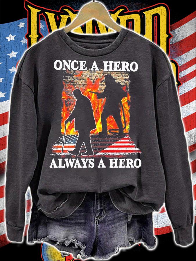 Once A Hero Always A Hero Firefighter T-Shirt sweatshirt