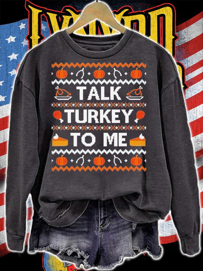 Talk turkey to me shirt sweatshirt