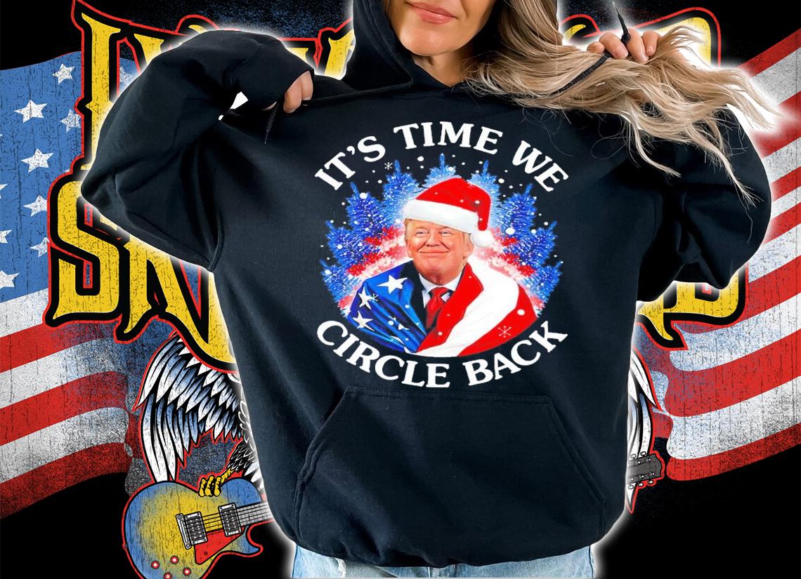 Trump Santa It's Time We Circle Back Shirt hoodie