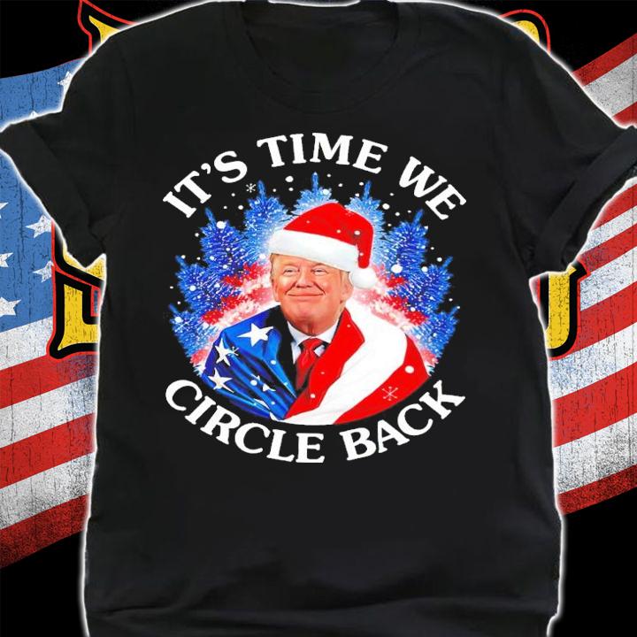 Trump Santa It's Time We Circle Back Shirt shirt