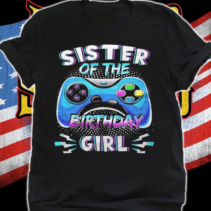 Video Game Birthday Party Sister Of The Bday Girl Matching Shirt shirt