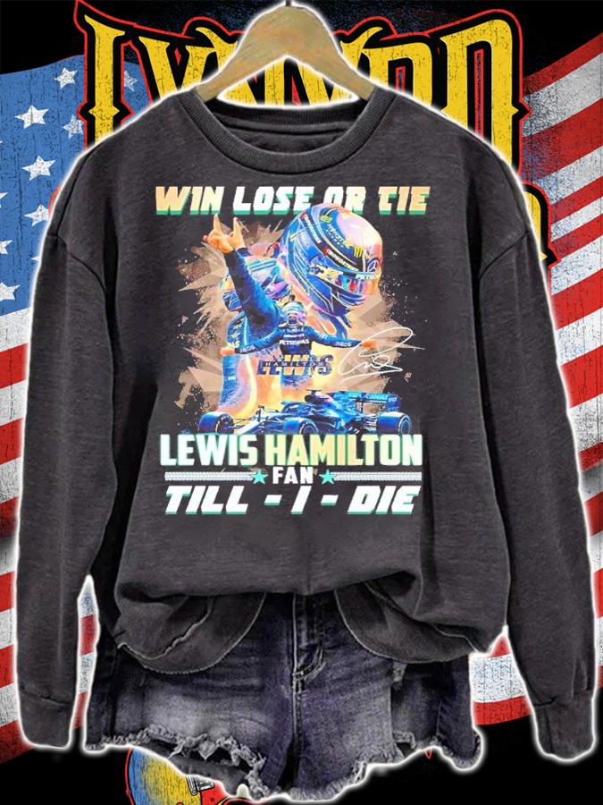 Win lose or tie Lewis Hamilton fan till I die signature shirt sweatshirt