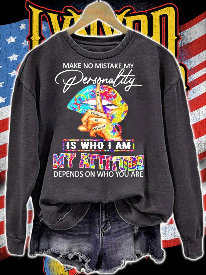 Make no mistake personality is who I am my attitude shirt