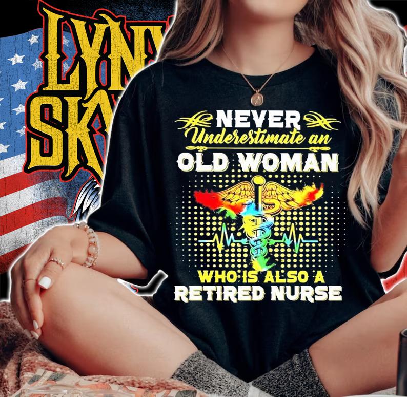 Never underestimate old woman who is also a retired nurse shirt