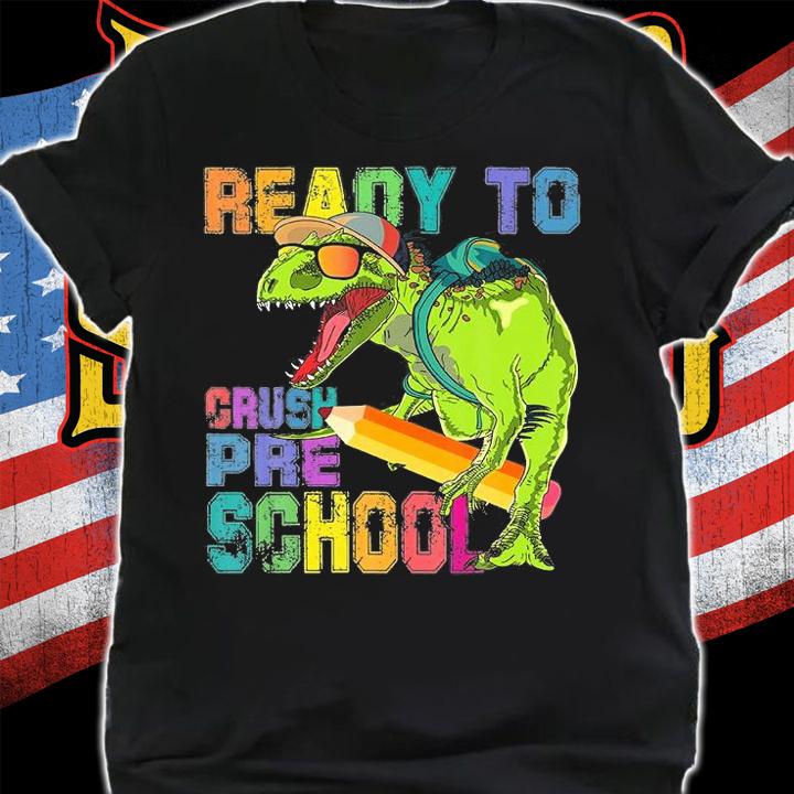 Ready To Crush Preschool Dinosaur T Rex Back To School T-Shirt