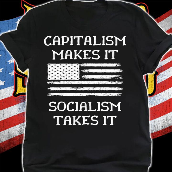 Capitalism Makes It Socialism Takes It Republican USA Flag T-Shirt shirt