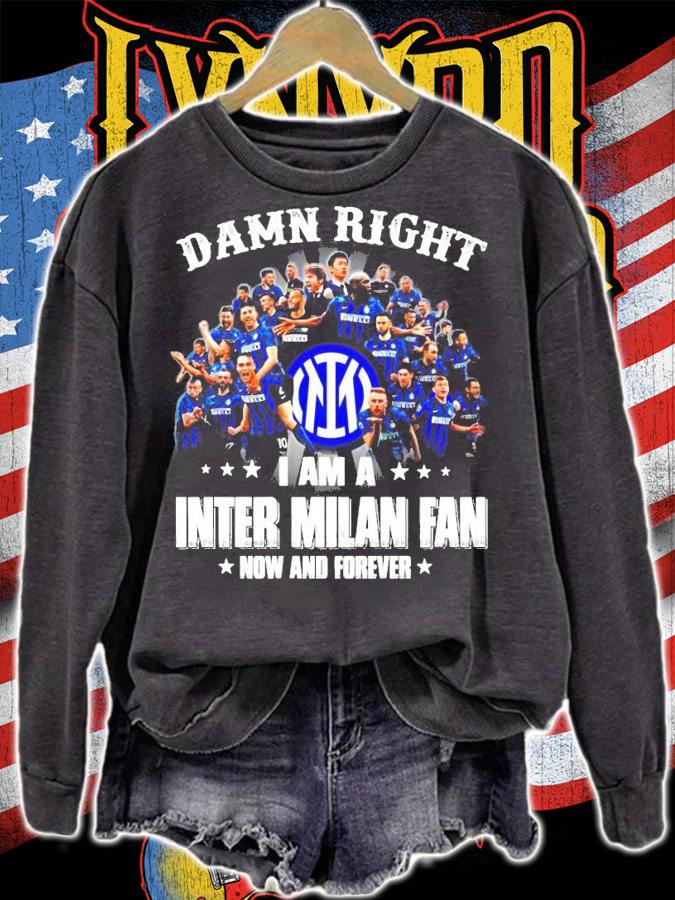 Damn Right I am a Inter Milan fan now and forever shirt
