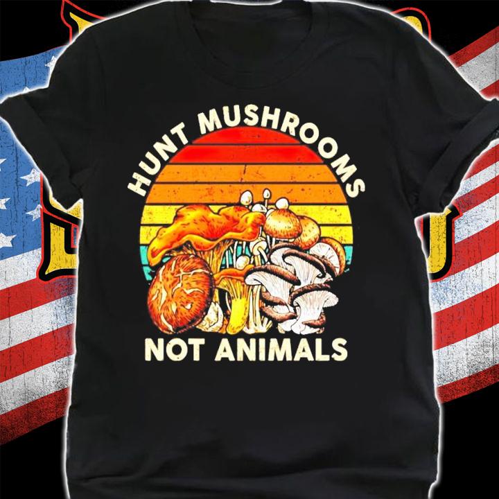 Hunt mushrooms not animals vintage shirt shirt