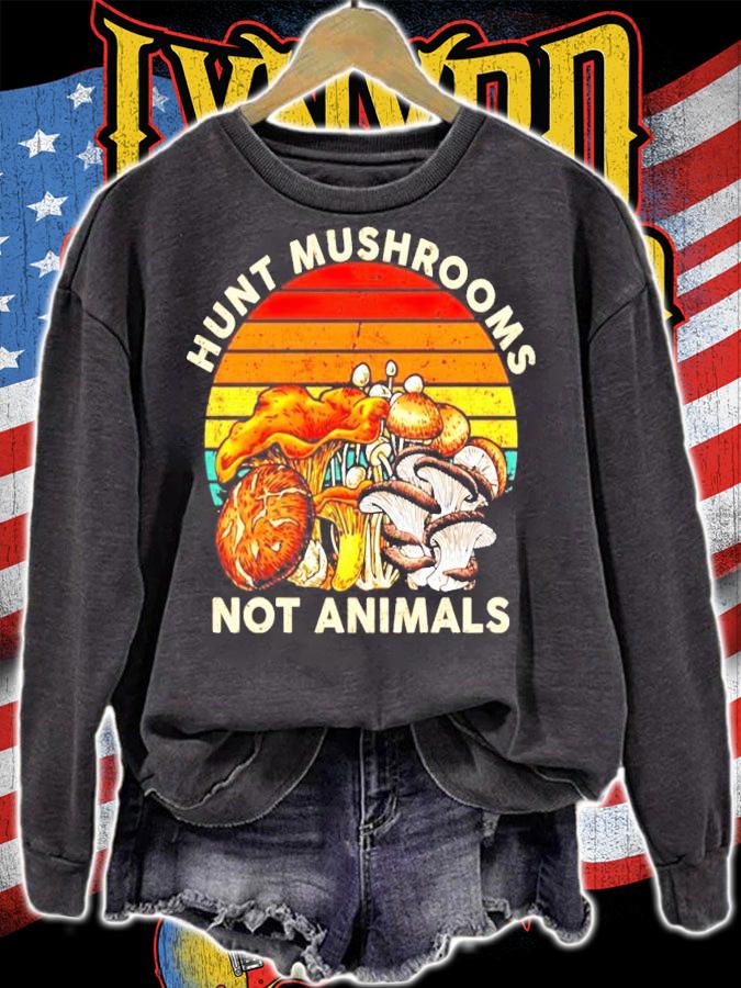 Hunt mushrooms not animals vintage shirt sweatshirt