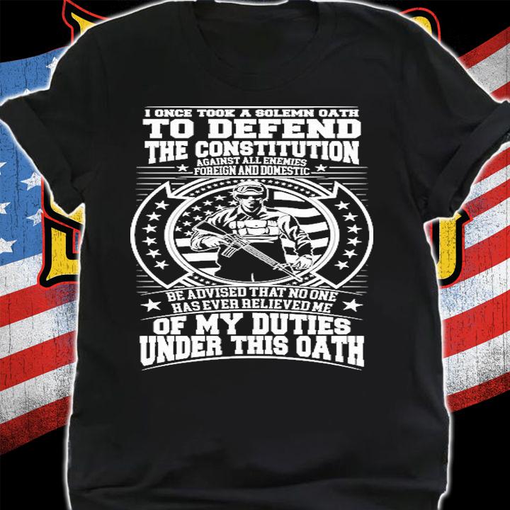 I Once Took A Solemn Oath To Defend The Constitution Military USA Flag T-Shirt shirt