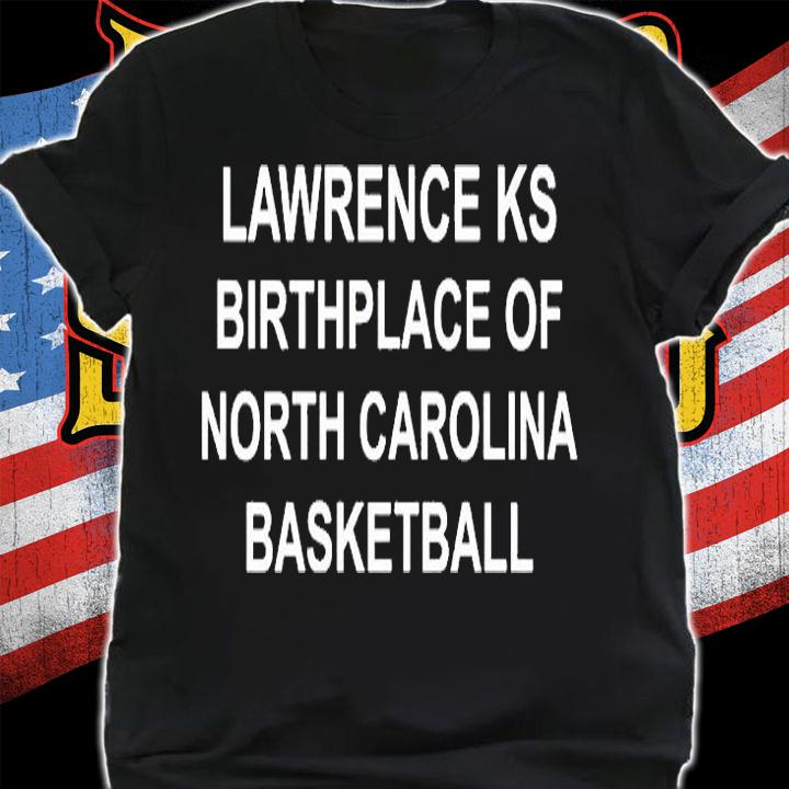 Lawrence Ks Birthplace Of North Carolina Basketball T-Shirt shirt