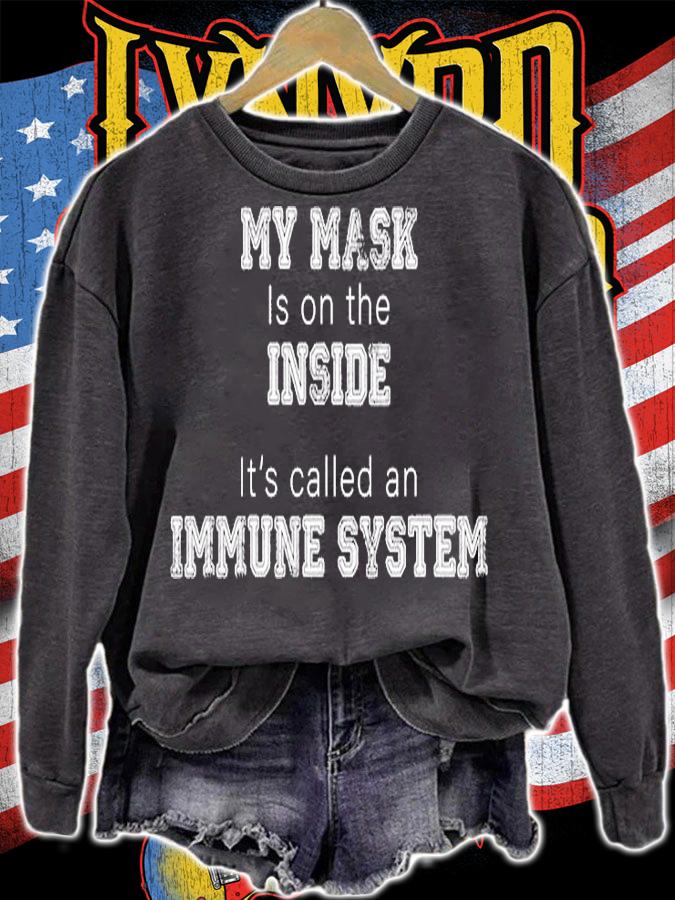 My Mask Is On The Inside It s Called An Immune System T-Shirt sweatshirt