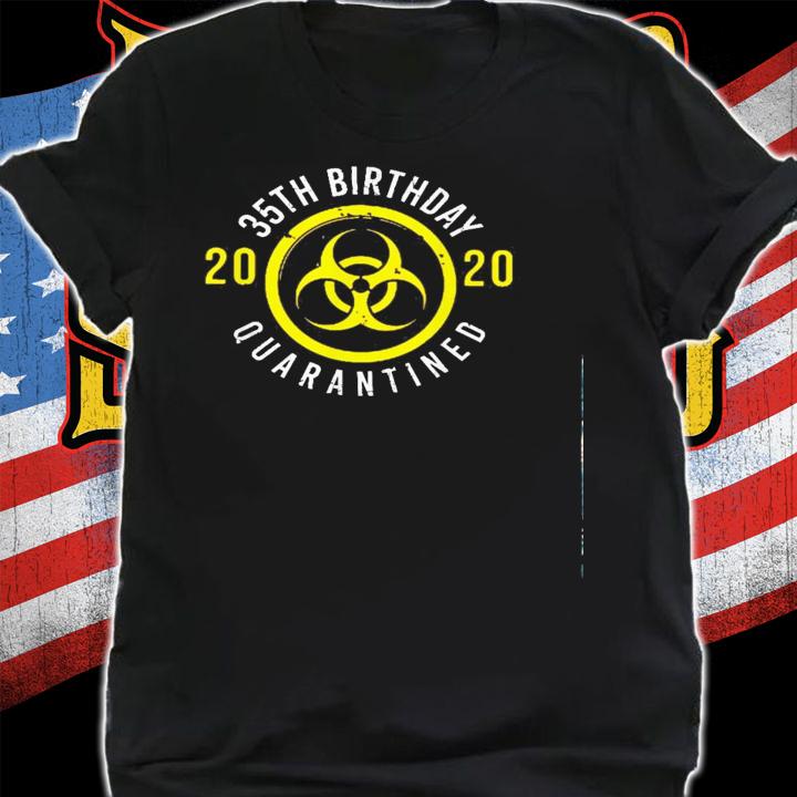 35Th Birthday 2020 Quarantined t-shirt shirt