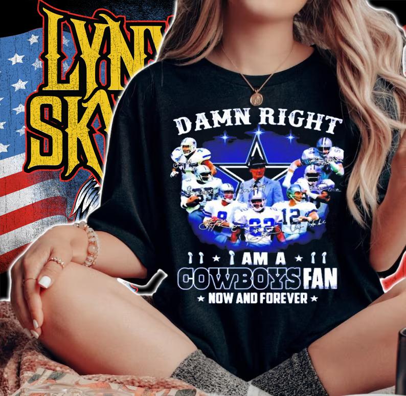Damn Right I Am A Cowboys Fan Now And Forever Signatures Shirt
