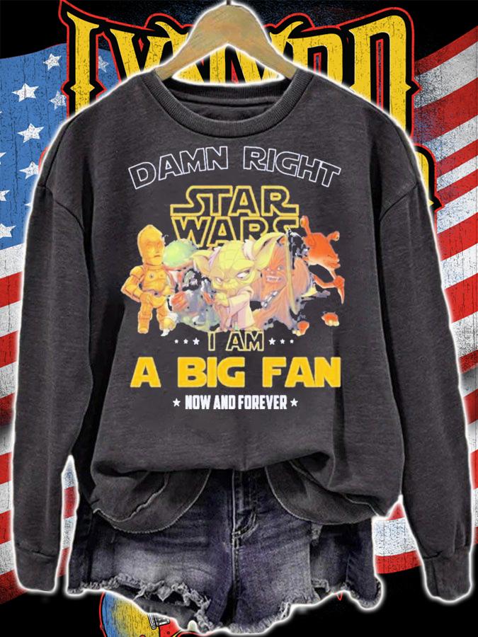 Damn right Star Wars I am a big fan now and forever shirt sweatshirt