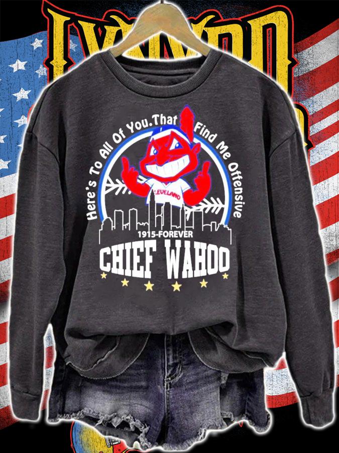 Here's to all of you that find me offensive 1915 forever Chief Wahoo shirt