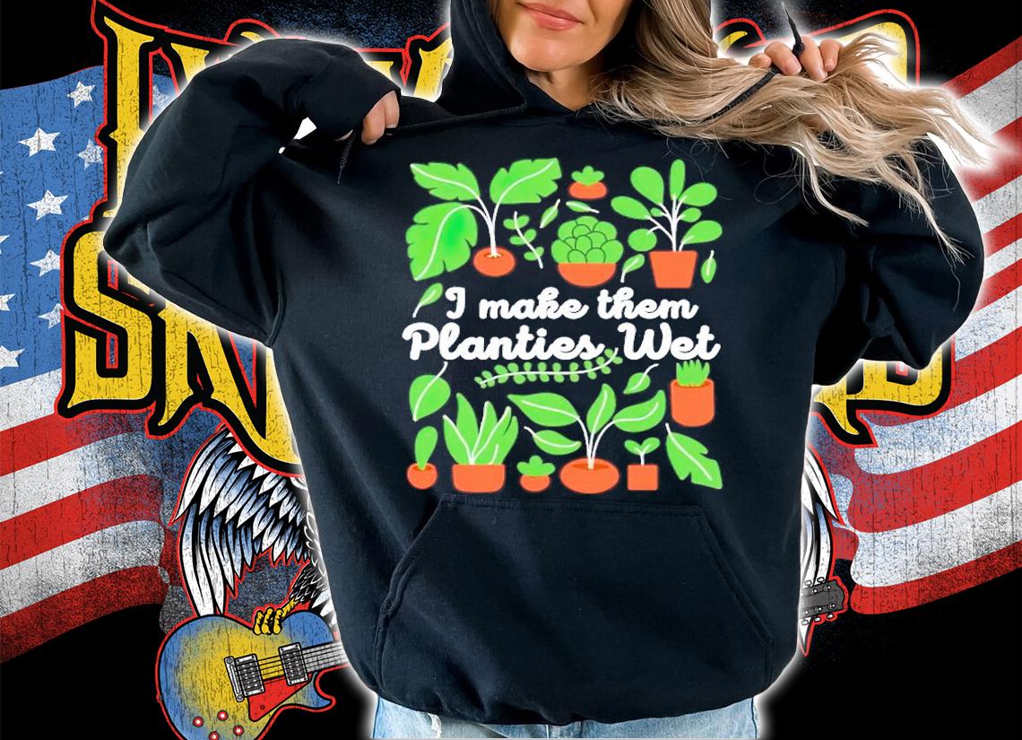 I Make Them Planties Wet tree shirt