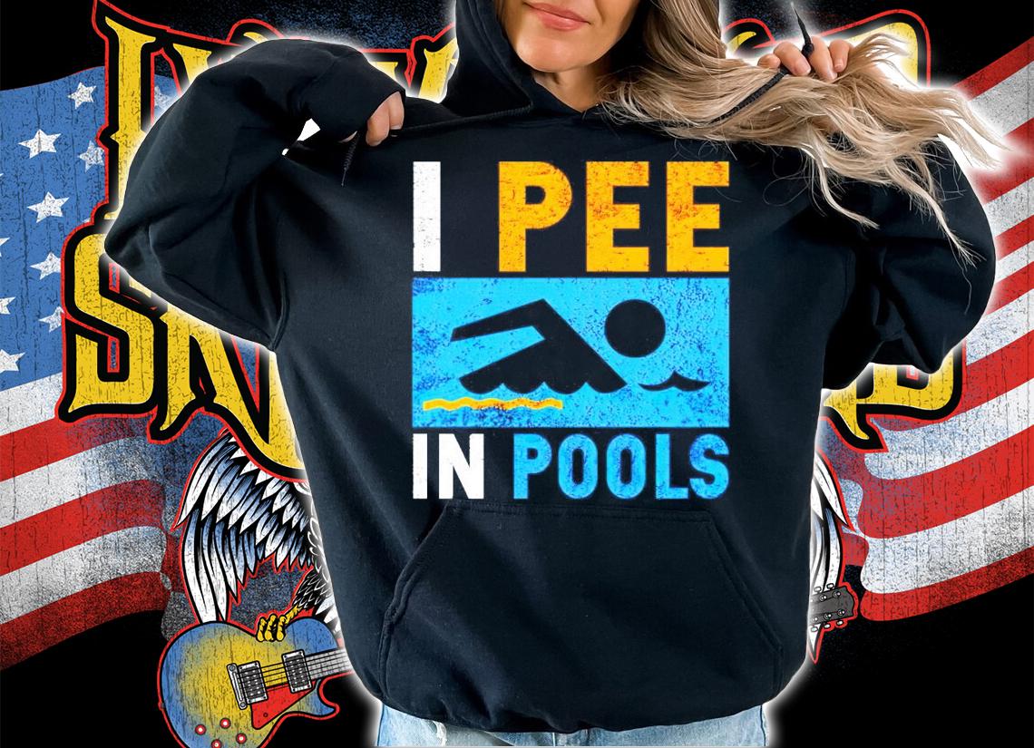 Men's I Pee In Pools shirt hoodie