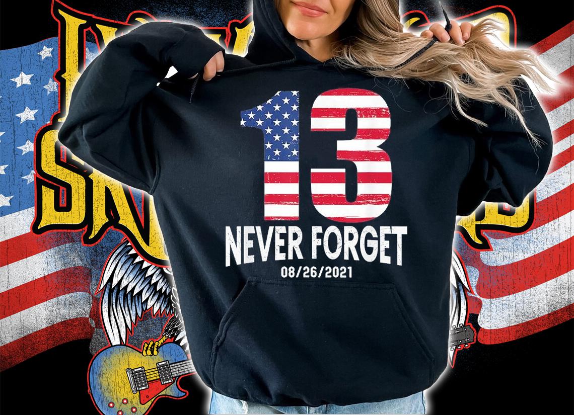 Never Forget 13 Service Members Kabul Afghanistan Airport shirt hoodie