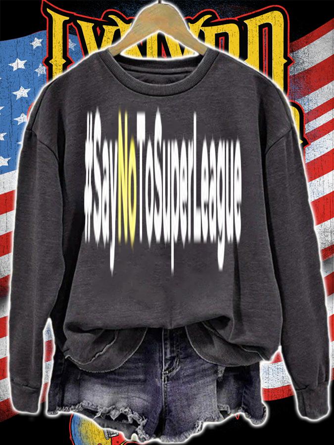 #Saynotosuperleague shirt sweatshirt