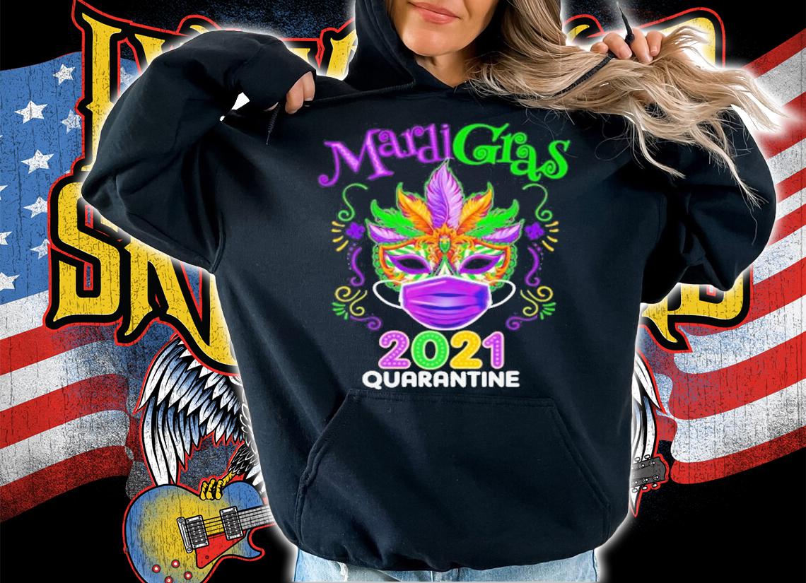 2021 Mardi Gras Costume 2021 Quarantine shirt hoodie