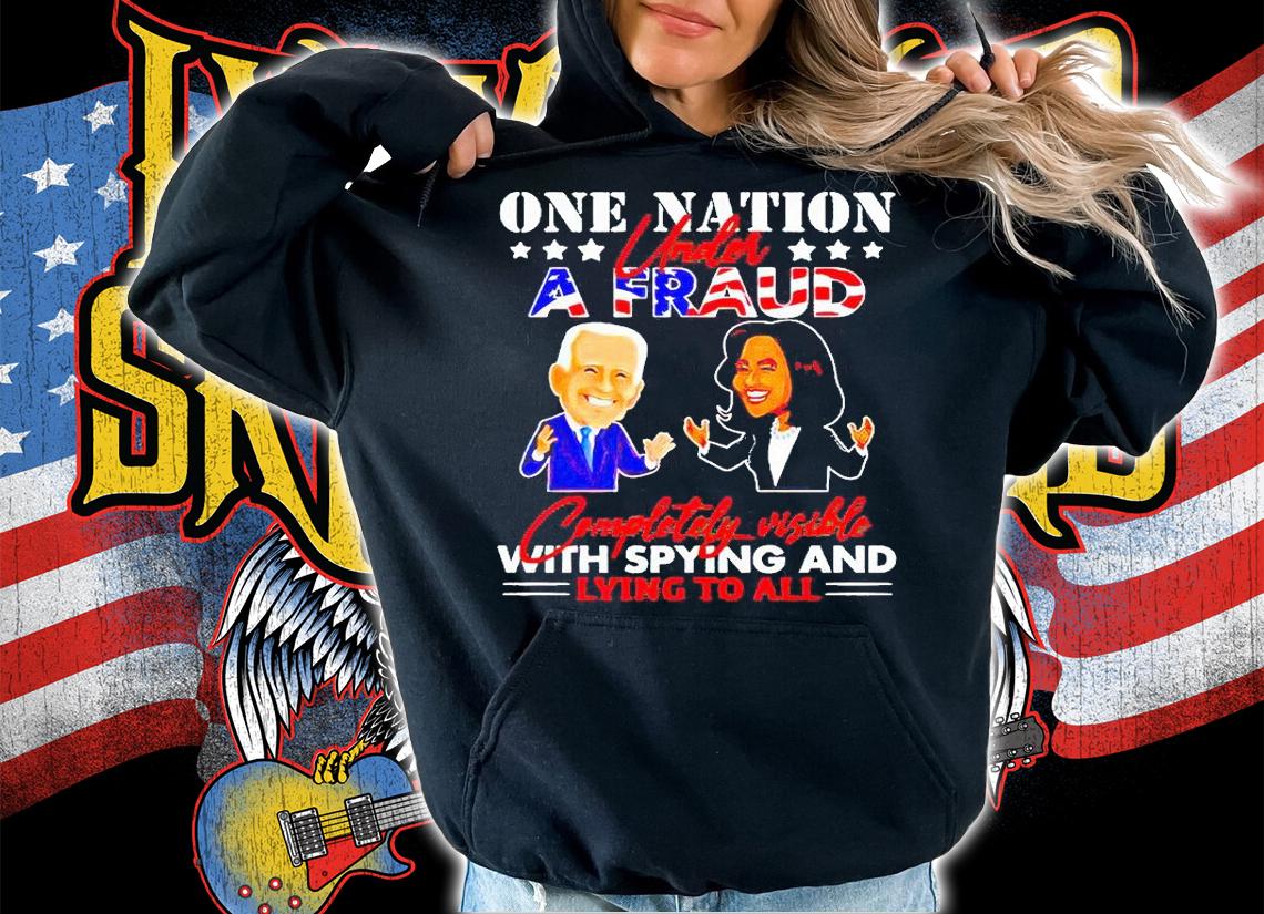 Biden Harris one nation under a fraud completely visible with spying and lying to all T-shirt