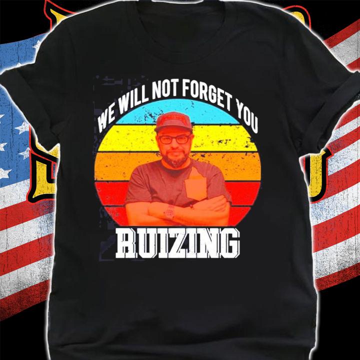 Carl Ruiz we will not forget you ruizing vintage shirt