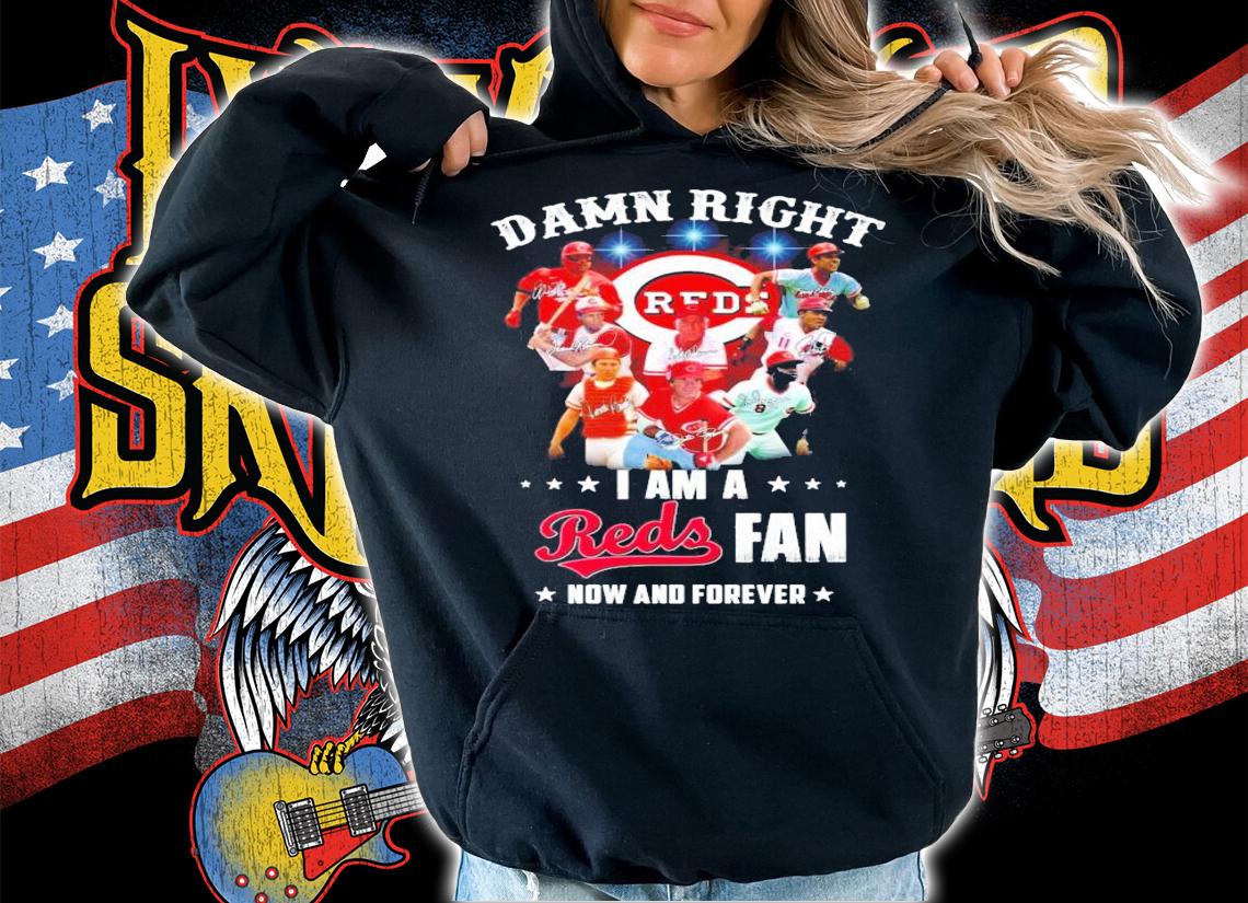 Damn right I am a Cincinnati Reds signatures shirt
