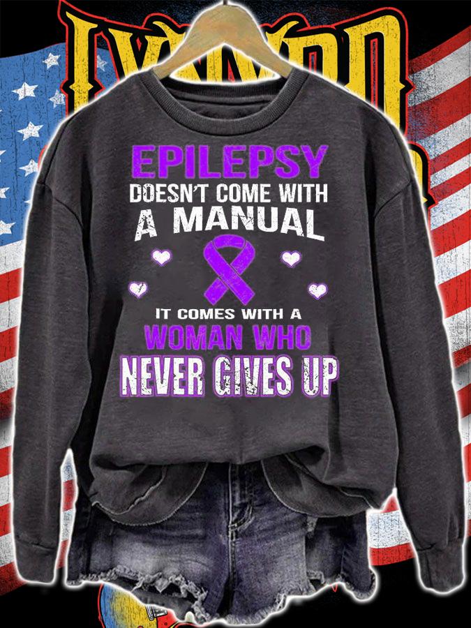 Epilepsy Doesn't Comes With A Manual It Comes With A Woman Who Never Gives Up T-Shirt sweatshirt